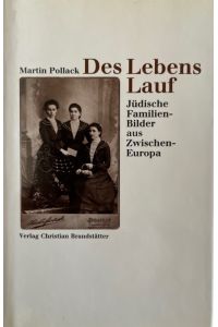 Des Lebens Lauf. Jüdische Familien-Bilder aus Zwischen-Europa.