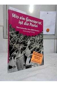 Sternstunden des DDR-Humors; 1951 - 1952 : Wo ein Genosse ist, ist die Partei.
