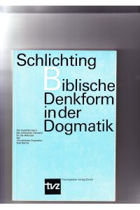 Biblische Denkform in der Dogmatik: Die Vorbildlichkeit d. biblischen. Denkens f. d. Methode der kirchlichen Dogmatik Karl Barths.