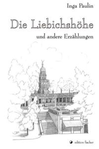 Die Liebichshöhe und andere Erzählungen (edition fischer)
