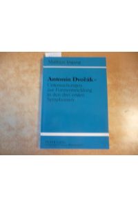 Antonín Dvorák - Untersuchungen zur Formentwicklung in den drei ersten Symphonien