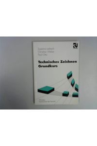 Technisches Zeichnen, Grundkurs (Viewegs Fachbücher der Technik)