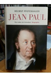 Jean Paul.   - Das Leben als Schreiben. Biographie.