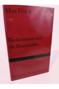 Biedermann und die Brandstifter [Neubuch]  - Ein Lehrstück ohne Lehre. Mit einem Nachspiel (Bibliothek Suhrkamp)