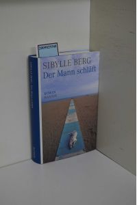 Der Mann schläft : Roman / Sibylle Berg