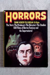Horrors. From Screen to Scream. An Encylopedic Guide to the Greatest Horrr and Fantasy Films of all Time.   - The Tsras. The Producers. The Directore. The Studios. 850 Films of Horror, Fantasy and the Supernatural.