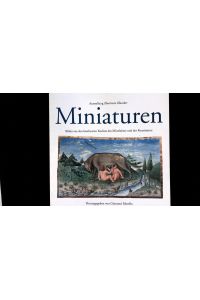 Miniaturen. Bilder aus den kostbarsten Kodizes des Mittelalters und der Renaissance.