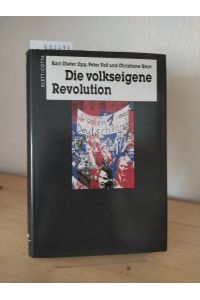 Die volkseigene Revolution. [Von Karl-Dieter Opp und Peter Voss]. Unter Mitarbeit von Christiane Gern.