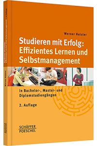 Studieren mit Erfolg : effizientes Lernen und Selbstmanagement in Bachelor-, Master- und Diplomstudiengängen.