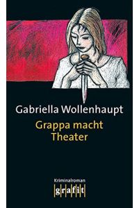 Grappa macht Theater : Kriminalroman.   - Grafitäter & Grafitote
