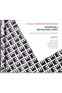 Museums as Social Arenas. Toolkit No. 2 Integrating a Multicultural Europe. A manual.