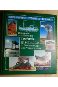 Denkmale und Erbe der Technikgeschichte in Mecklenburg und Vorpommern  - VERSCHWUNDEN - VERGESSEN - BEWAHRT?