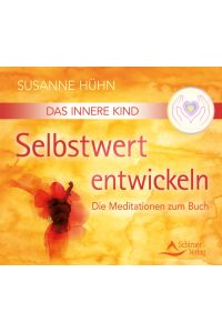 Das Innere Kind - Selbstwert entwickeln [Hörbuch/Audio-CD]  - Die Meditationen zum Buch