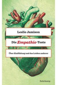 Die Empathie-Tests : über die Einfühlung und das Leiden anderer.   - Leslie Jamison ; aus dem Englischen von Kirsten Riesselmann / Suhrkamp Taschenbuch ; 4807