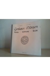Goslarer Münzen. Politik-Währung-Recht.   - Manuskriptdruck als Jahresgabe für due Mitglieder des Museumsvereins Goslar.