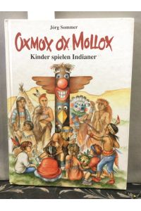 Oxmox ox Mollox : Kinder spielen Indianer.   - [Hrsg. von der Gesellschaft für Jugend- und Sozialforschung e.V.]