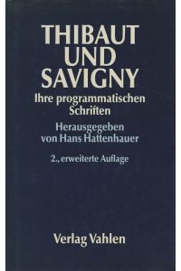 Thibaut und Savigny. Ihre programmatischen Schriften. Mit einer Einführung von Professor Dr. Hans Hattenhauer.
