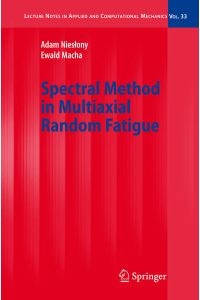 Spectral Method in Multiaxial Random Fatigue. [Lecture Notes in Applied and Computational Mechanics, Vol. 33].