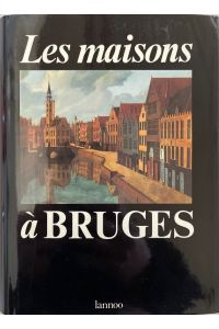 Les maisons à Bruges inventaire descriptif.