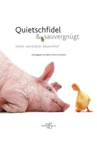 Quietschfidel & Sauvergnügt: Unser verrrückter Bauernhof (Natur, Tiere)