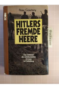 Hitlers fremde Heere. Das Schicksal der nichtdeutschen Armeen im Ostfeldzug.