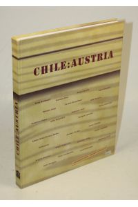 Chile:Austria. Ein künstlerischer Dialog.