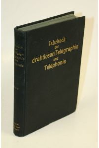 Jahrbuch der drahtlosen Telegraphie und Telephonie sowie des Gesamtgebietes der elektromagnetischen Schwingungen. Band 12.