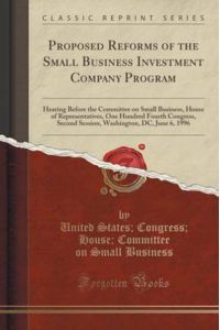 Business, U: Proposed Reforms of the Small Business Investme