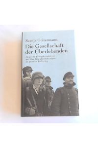 Die Gesellschaft der Überlebenden. Deutsche Kriegsheimkehrer und ihre Gewalterfahrungen im Zweiten Weltkrieg