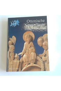 Ottonische Neuanfänge. Symposion zur Ausstellung Otto der Grosse, Magdeburg und Europa