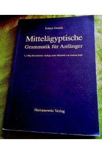 Mittelägyptische Grammatik für Anfänger.   - 4., völlig überarbeitete Auflage unter Mitarbeit von Jochem Kahl.