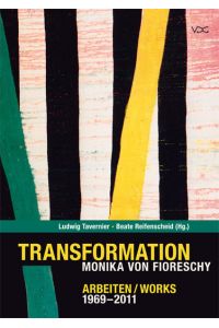 Transformation. Monika von Fioreschy: Arbeiten/ Works 1969-2011