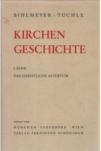Kirchengeschichte I.   - I. Band : Das christliche Altertum / Neubesorgt von Dr. Hermann Tüchle.