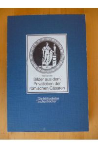 Bilder aus dem Privatleben der römischen Cäsaren. Die bibliophilen Taschenbücher, 15.