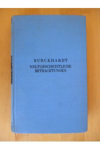 Weltgeschichtliche Betrachtungen. Mit Nachwort herausgegeben von Rudolf Marx. Kröners Taschenausgabe, Band 55.