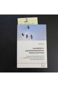 Suizidalität in psychotherapeutischer Theorie und Praxis - Theoretische Konzepte und ihre Implikationen aus einer Auswahl von Psychotherapieverfahren