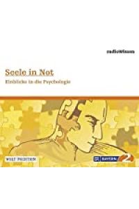 Seele in Not - Staffel 1 Gesellschaft - Hörbuch (Bayern 2 RadioWissen - Welt Edition / Die ganze Welt des Wissens)