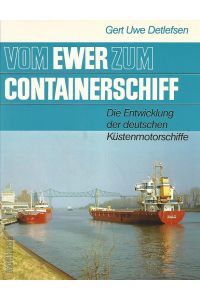 Vom Ewer zum Containerschiff. Die Entwicklung der deutschen Küstenmotorschiffe.   - Mit Zeichn. von Alfred Schneider.
