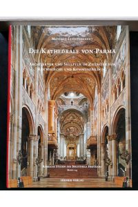 Die Kathedrale von Parma Architektur und Skulptur im Zeitalter von Reichskirche und Kommunebildung (= Römische Studien der Bibliotheca Hertziana, Band 24)