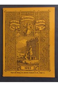 Des Volksboten Schweizer-Kalender auf das Jahr 1925 nach der Geburt unsres Herrn und Heilandes Jesu Christi. Dreiundachtzigster (83. ) Jahrgang