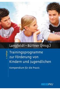 Trainingsprogramme zur Förderung von Kindern und Jugendlichen : ein Kompendium für die Praxis.   - Hans-Peter Langfeldt ; Gerhard Büttner (Hrsg.)