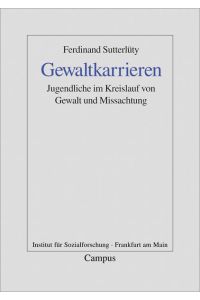 Gewaltkarrieren : Jugendliche im Kreislauf von Gewalt und Missachtung.   - Frankfurter Beiträge zur Soziologie und Sozialphilosophie ; Bd. 2