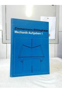 Mechanik-Aufgaben; Teil: 1. , Statik starrer Körper.   - [Bearb. von Ernst Zimmermann u. Heinz Rittinghaus].