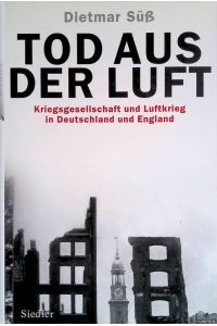 Tod aus der Luft. Kriegsgesellschaft und Luftkrieg in Deutschland und England