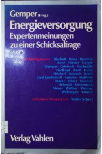 Energieversorgung.   - Expertenmeinungen zu einer Schicksalsfrage. Hrsg. von Bodo B. Gemper.