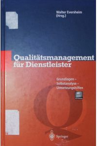 Qualitätsmanagement für Dienstleister.   - Grundlagen, Selbstanalyse, Umsetzungshilfen : mit 120 Abbildungen.