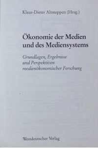 Ökonomie der Medien und des Mediensystems.   - Grundlagen, Ergebnisse und Perspektiven medienökonomischer Forschung.