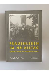 Frauenleben im NS-Alltag. Bonner Studien zur Frauengeschichte.