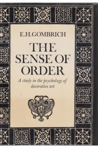 The Sense of Order. A Study in the psychology of decorative arts.   - The Wrightsman Lectures.