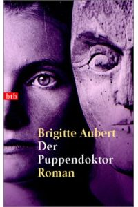 Der Puppendoktor : Roman.   - Aus dem Franz. von Eliane Hagedorn und Bettina Runge / Goldmann ; 72802 : btb